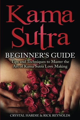 Product Cover Kama Sutra: Kama Sutra Beginner's Guide, Master the Art of Kama Sutra Love Making