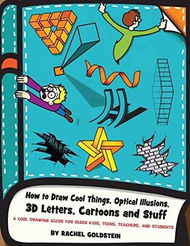 Product Cover How to Draw Cool Things, Optical Illusions, 3D Letters, Cartoons and Stuff: A Cool Drawing Guide for Older Kids, Teens, Teachers, and Students: Volume 9 (Drawing for Kids)
