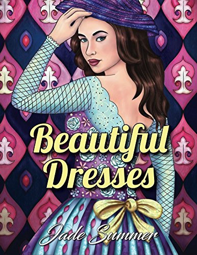 Product Cover Beautiful Dresses: An Adult Coloring Book with Women's Fashion Design, Vintage Floral Dresses, and Easy Flower Patterns for Relaxation