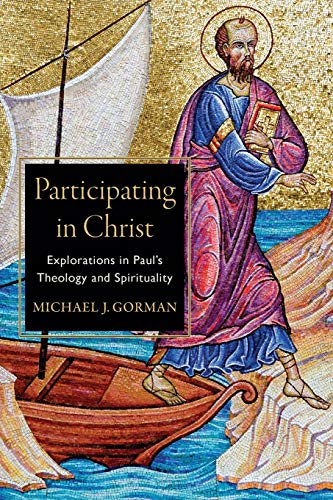 Product Cover Participating in Christ: Explorations in Paul's Theology and Spirituality