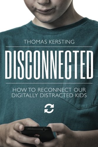 Product Cover Disconnected: How To Reconnect Our Digitally Distracted Kids