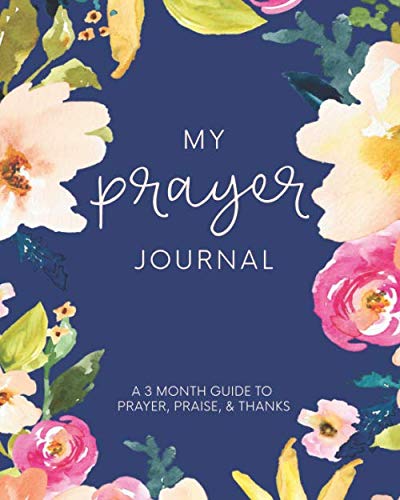 Product Cover My Prayer Journal: A 3 Month Guide To Prayer, Praise and Thanks: Modern Calligraphy and Lettering