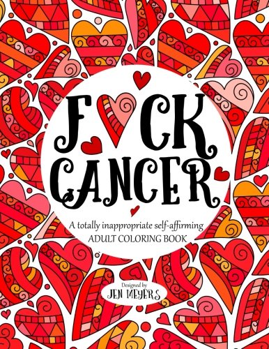 Product Cover F*ck Cancer: A totally inappropriate self-affirming adult coloring book (Totally Inappropriate Series) (Volume 4)
