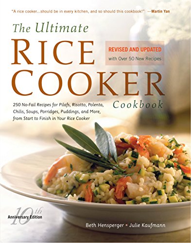 Product Cover The Ultimate Rice Cooker Cookbook: 250 No-Fail Recipes for Pilafs, Risottos, Polenta, Chilis, Soups, Porridges, Puddings, and More, from Start to Finish in Your Rice Cooker