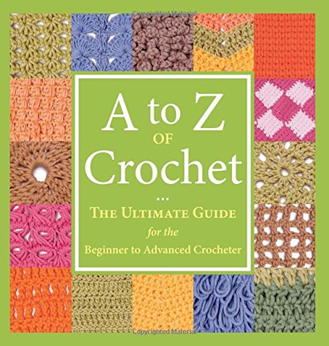 Product Cover A to Z of Crochet: The Ultimate Guide for the Beginner to Advanced Crocheter