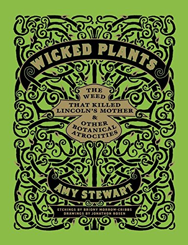 Product Cover Wicked Plants: The Weed That Killed Lincoln's Mother and Other Botanical Atrocities