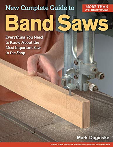 Product Cover New Complete Guide to Band Saws: Everything You Need to Know About the Most Important Saw in the Shop (Fox Chapel Publishing) How to Choose, Setup, Use, & Maintain Your Band Saw, plus Troubleshooting