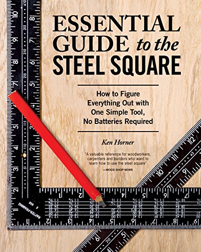 Product Cover Essential Guide to the Steel Square: How to Figure Everything Out with One Simple Tool, No Batteries Required (Fox Chapel Publishing) Unlock the Secrets of This Invaluable, Time-Honored Hand Tool