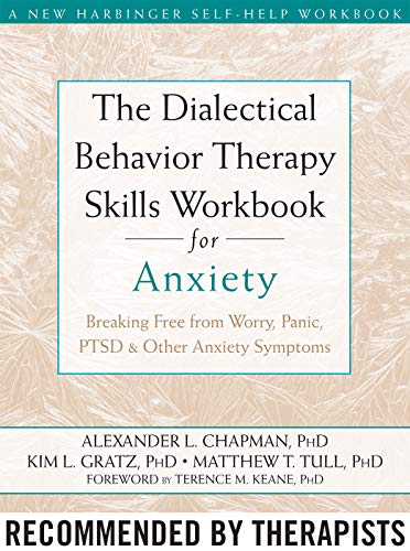 Product Cover The Dialectical Behavior Therapy Skills Workbook for Anxiety: Breaking Free from Worry, Panic, PTSD, and Other Anxiety Symptoms (A New Harbinger Self-Help Workbook)