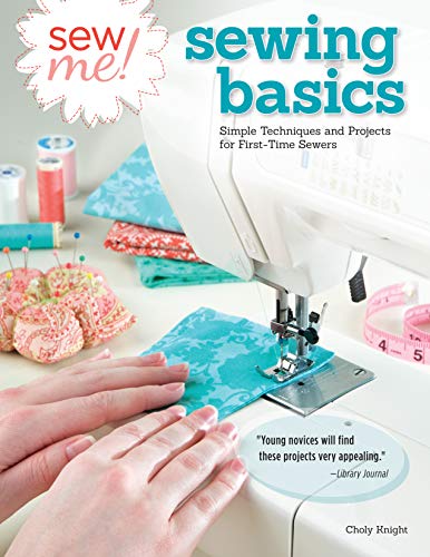 Product Cover Sew Me! Sewing Basics: Simple Techniques and Projects for First-Time Sewers (Design Originals) Beginner-Friendly Easy-to-Follow Directions to Learn as You Sew, from Sewing Seams to Installing Zippers
