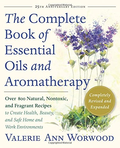 Product Cover The Complete Book of Essential Oils and Aromatherapy, Revised and Expanded: Over 800 Natural, Nontoxic, and Fragrant Recipes to Create Health, Beauty, and Safe Home and Work Environments