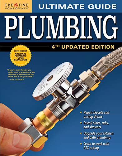 Product Cover Ultimate Guide: Plumbing, 4th Updated Edition (Creative Homeowner) 800+ Photos; Step-by-Step Projects and Comprehensive How-To Information on Up-to-Date Products & Code-Compliant Techniques for DIY