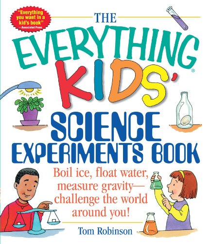 Product Cover The Everything Kids' Science Experiments Book: Boil Ice, Float Water, Measure Gravity-Challenge the World Around You!