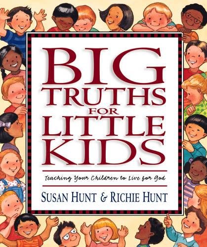 Product Cover Big Truths for Little Kids: Teaching Your Children to Live for God