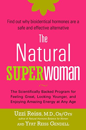 Product Cover The Natural Superwoman: The Scientifically Backed Program for Feeling Great, Looking Younger, and Enjoying Amazing Energy at Any Age