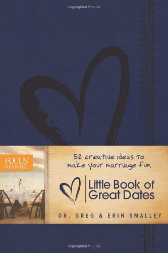 Product Cover Little Book of Great Dates: 52 Creative Ideas to Make Your Marriage Fun (Focus on the Family Books)