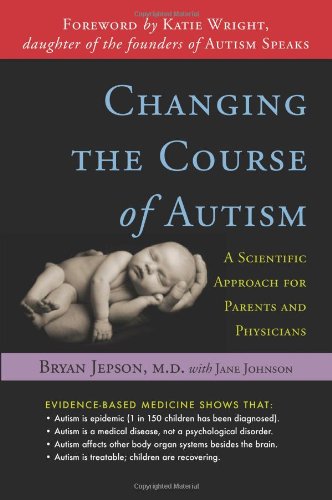 Product Cover Changing the Course of Autism: A Scientific Approach for Parents and Physicians