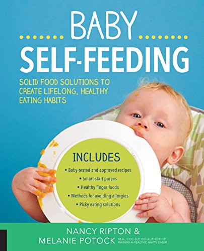 Product Cover Baby Self-Feeding: Solutions for Introducing Purees and Solids to Create Lifelong, Healthy Eating Habits (Holistic Baby)