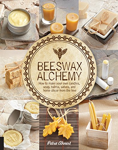 Product Cover Beeswax Alchemy: How to Make Your Own Soap, Candles, Balms, Creams, and Salves from the Hive
