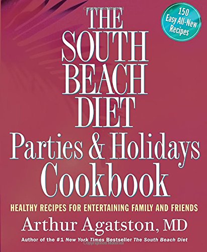 Product Cover The South Beach Diet Parties & Holidays Cookbook: Healthy Recipes for Entertaining Family and Friends