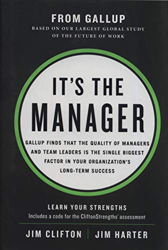Product Cover It's the Manager: Gallup finds the quality of managers and team leaders is the single biggest factor in your organization's long-term success.