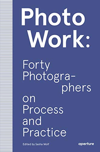 Product Cover PhotoWork: Forty Photographers on Process and Practice