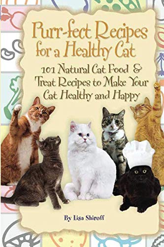 Product Cover Purr-fect Recipes for a Healthy Cat: 101 Natural Cat Food & Treat Recipes to Make Your Cat Healthy and Happy: 101 Natural Cat Food & Treat Recipes to Make Your Cat Happy