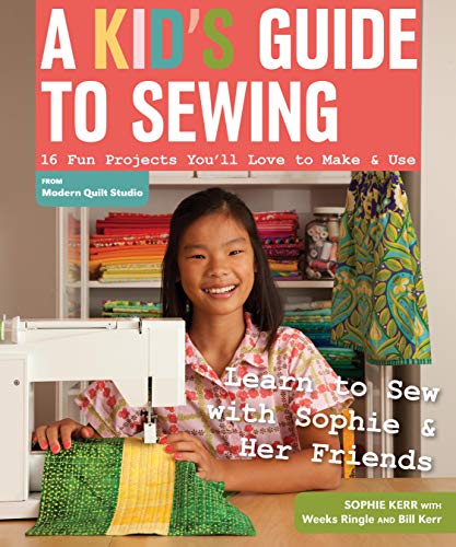 Product Cover A Kid's Guide to Sewing: Learn to Sew with Sophie & Her Friends • 16 Fun Projects You'll Love to Make & Use
