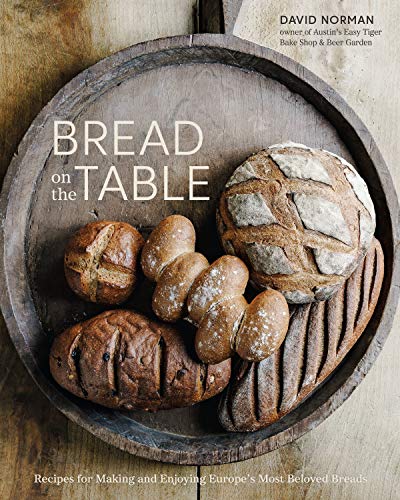 Product Cover Bread on the Table: Recipes for Making and Enjoying Europe's Most Beloved Breads [A Baking Book]