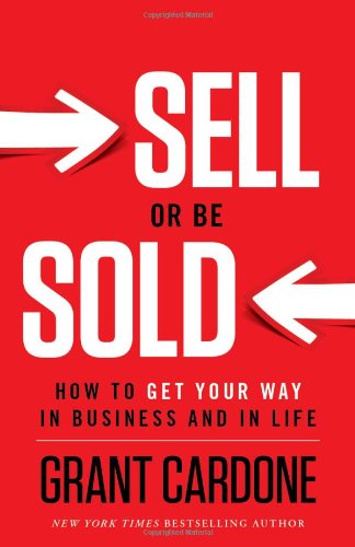 Product Cover Sell or Be Sold: How to Get Your Way in Business and in Life