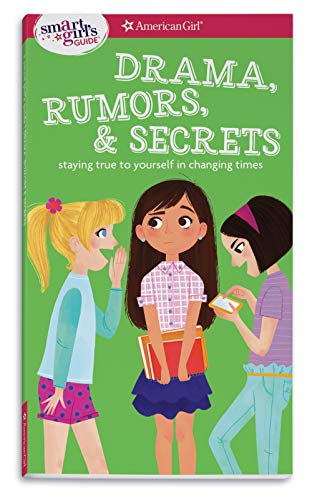 Product Cover A Smart Girl's Guide: Drama, Rumors & Secrets: Staying True to Yourself in Changing Times (American Girl: a Smart Girl's Guide)