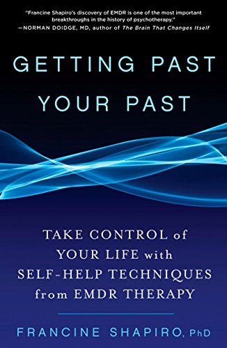 Product Cover Getting Past Your Past: Take Control of Your Life with Self-Help Techniques from EMDR Therapy