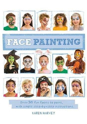 Product Cover Face Painting: Over 30 faces to paint, with simple step-by-step instructions