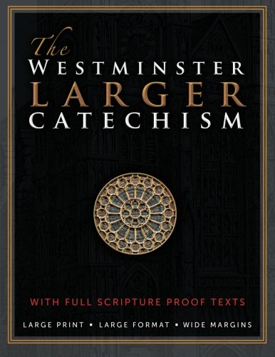 Product Cover The Westminster Larger Catechism: with Full Scripture Proof Texts