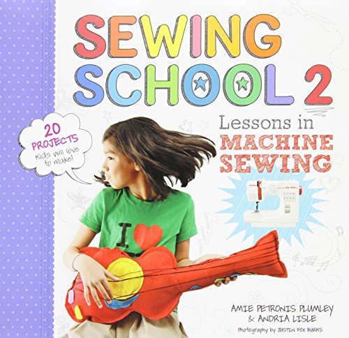 Product Cover Sewing School ® 2: Lessons in Machine Sewing; 20 Projects Kids Will Love to Make