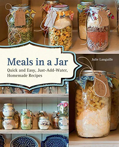 Product Cover Meals in a Jar: Quick and Easy, Just-Add-Water, Homemade Recipes
