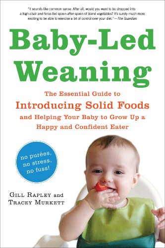 Product Cover Baby-Led Weaning: The Essential Guide to Introducing Solid Foods-and Helping Your Baby to Grow Up a Happy and Confident Eater