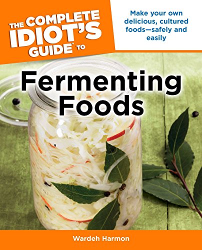 Product Cover The Complete Idiot's Guide to Fermenting Foods: Make Your Own Delicious, Cultured Foods Safely and Easily (Complete Idiot's Guides (Lifestyle Paperback))