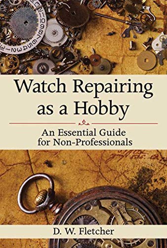 Product Cover Watch Repairing as a Hobby: An Essential Guide for Non-Professionals