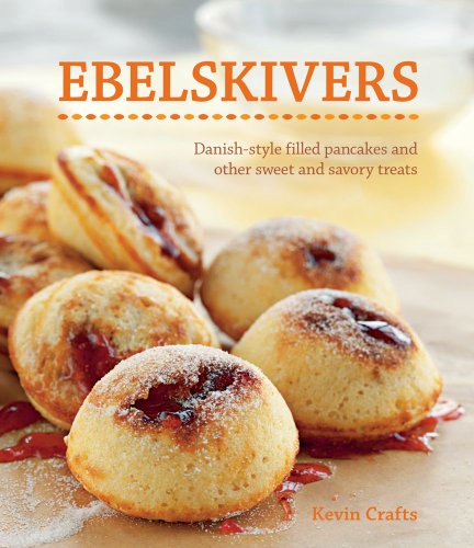 Product Cover Ebelskivers: Filled Pancakes and Other Mouthwatering Miniatures