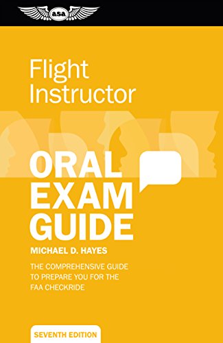Product Cover Flight Instructor Oral Exam Guide: The comprehensive guide to prepare you for the FAA checkride (Oral Exam Guide Series)