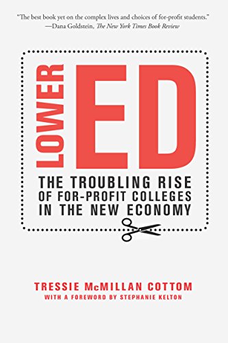 Product Cover Lower Ed: The Troubling Rise of For-Profit Colleges in the New Economy