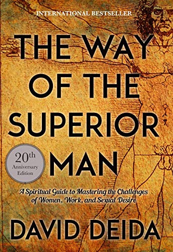 Product Cover The Way of the Superior Man: A Spiritual Guide to Mastering the Challenges of Women, Work, and Sexual Desire (20th Anniversary Edition)
