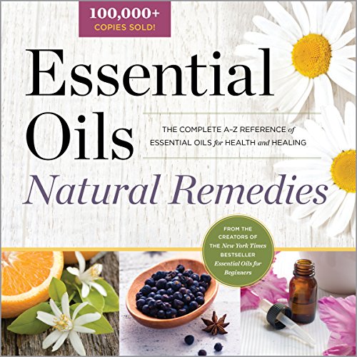 Product Cover Essential Oils Natural Remedies: The Complete A-Z Reference of Essential Oils for Health and Healing (Health & Fitness)