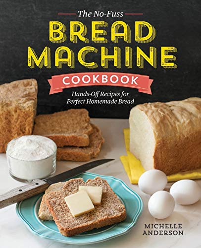 Product Cover The No-Fuss Bread Machine Cookbook: Hands-Off Recipes for Perfect Homemade Bread
