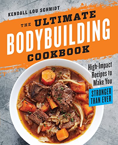 Product Cover The Ultimate Bodybuilding Cookbook: High-Impact Recipes to Make You Stronger Than Ever