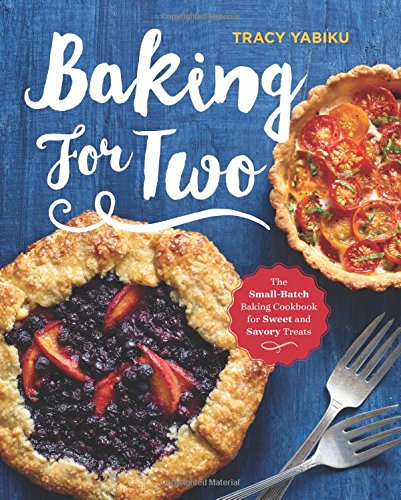 Product Cover Baking for Two: The Small-Batch Baking Cookbook for Sweet and Savory Treats