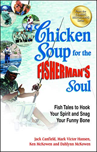 Product Cover Chicken Soup for the Fisherman's Soul: Fish Tales to Hook Your Spirit and Snag Your Funny Bone (Chicken Soup for Soul)