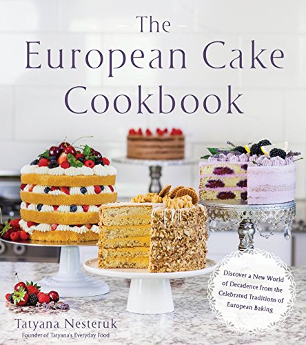 Product Cover The European Cake Cookbook: Discover a New World of Decadence from the Celebrated Traditions of European Baking