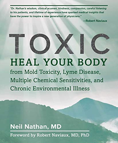Product Cover Toxic: Heal Your Body from Mold Toxicity, Lyme Disease, Multiple Chemical Sensitivities, and Chronic Environmental Illness